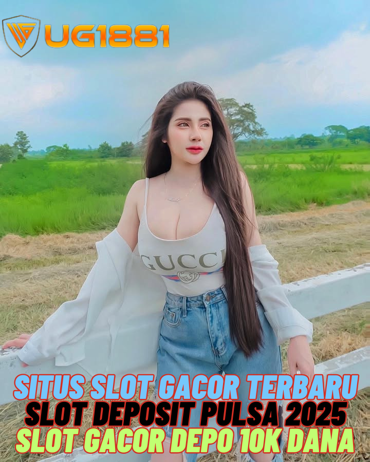 UG1881: Login Situs Slot Depo 10K Pulsa Tanpa Potongan Slot88 Gacor